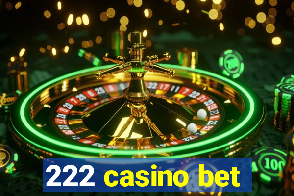 222 casino bet